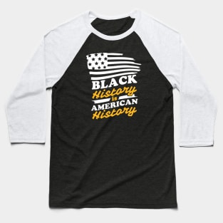 Black History is American History, Black History Baseball T-Shirt